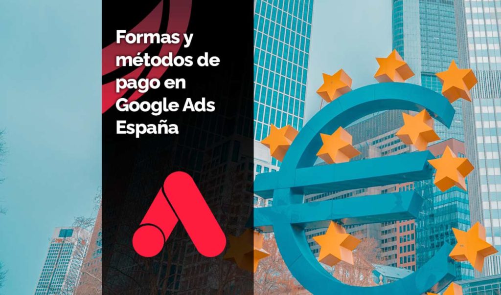 Formas y Métodos de pago en Google Ads en España