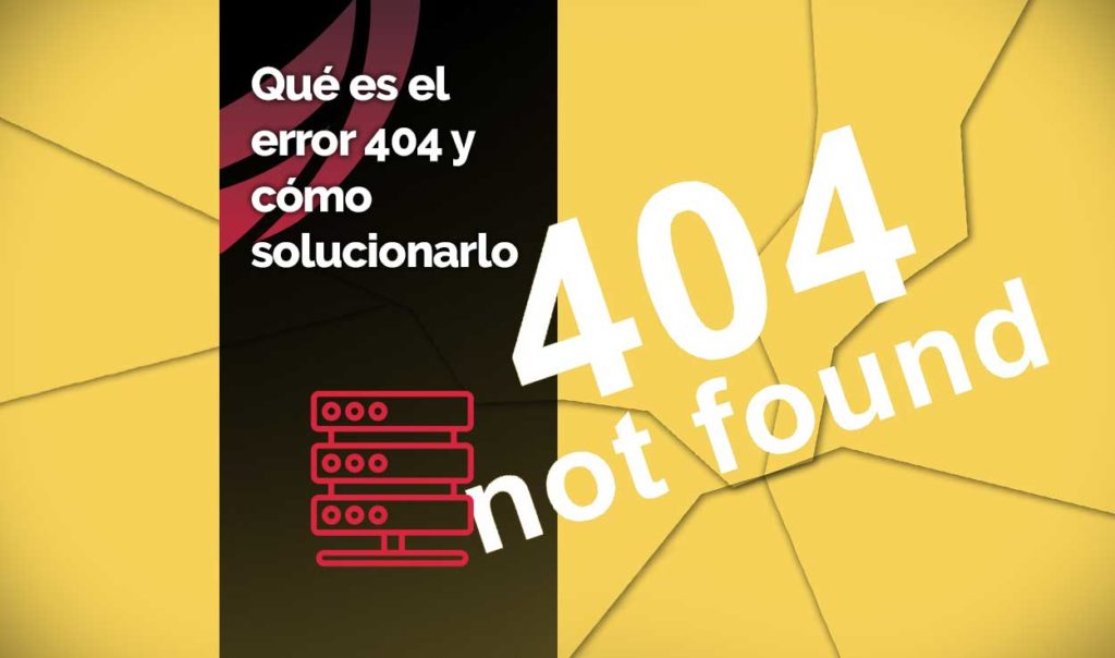 Qué es el error 404 y cómo solucionarlo