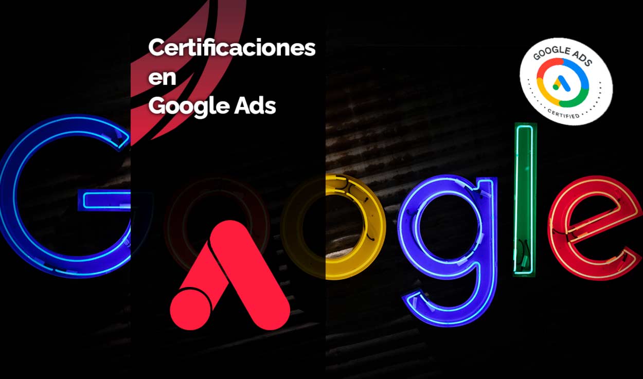 Certificaciones en Google Ads: conoce todo sobre ellas