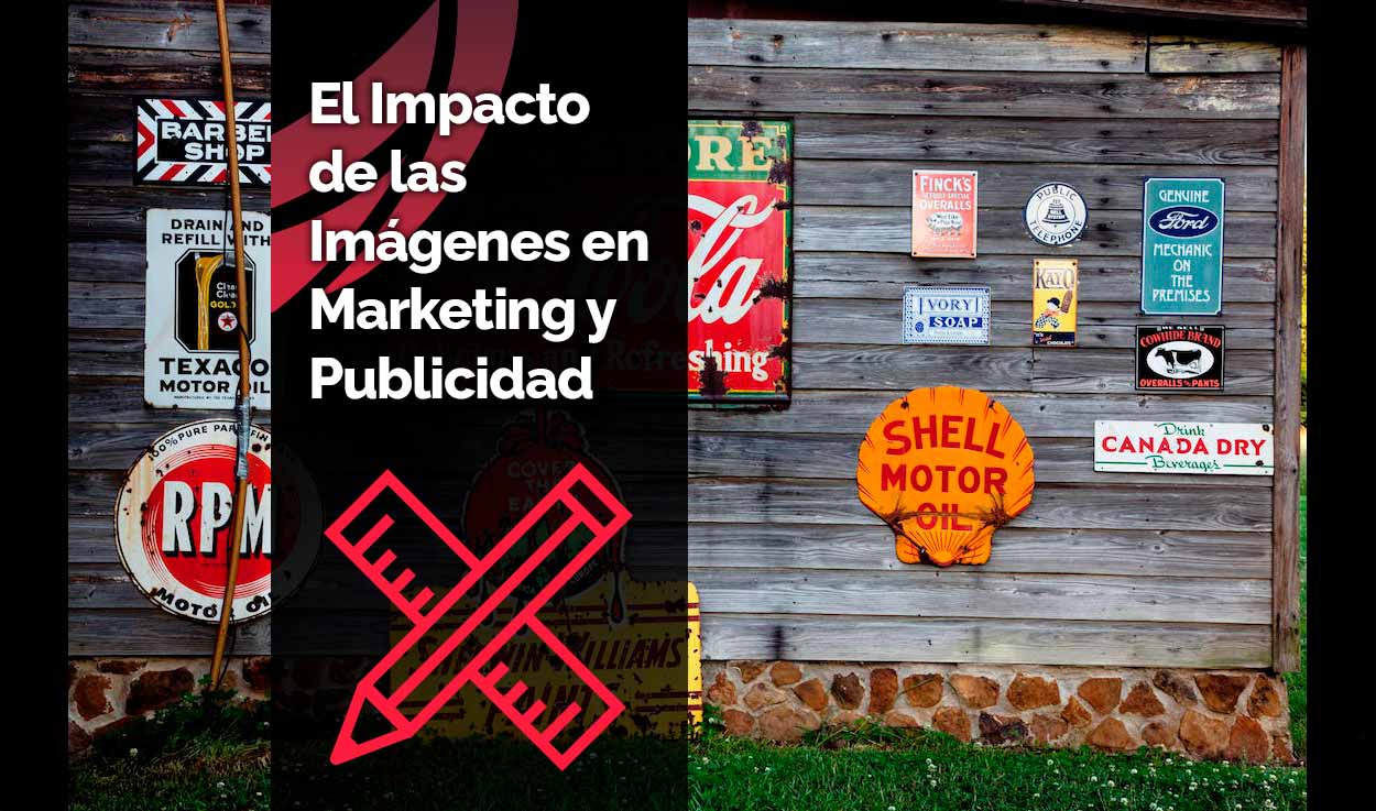 El Impacto de las Imágenes en Marketing y Publicidad