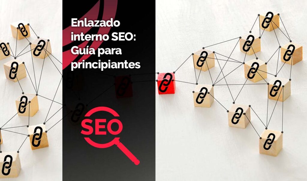 Enlazado interno o Interlinking SEO: Guía para principiantes