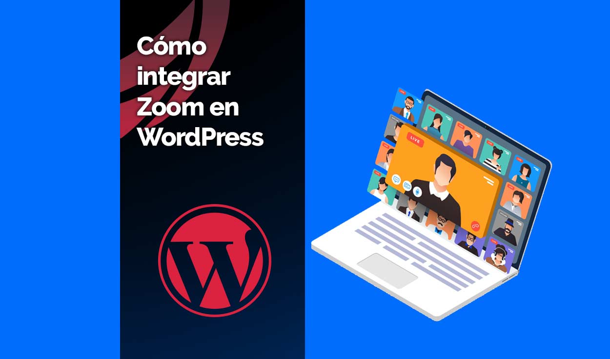 Integrar Zoom en WordPress. Ventajas y cómo hacerlo