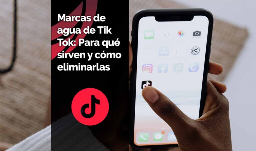 Marcas de agua de Tik Tok: Para qué sirven y cómo eliminarlas