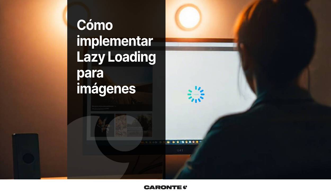 Cómo implementar Lazy Loading para imágenes y mejorar tu SEO