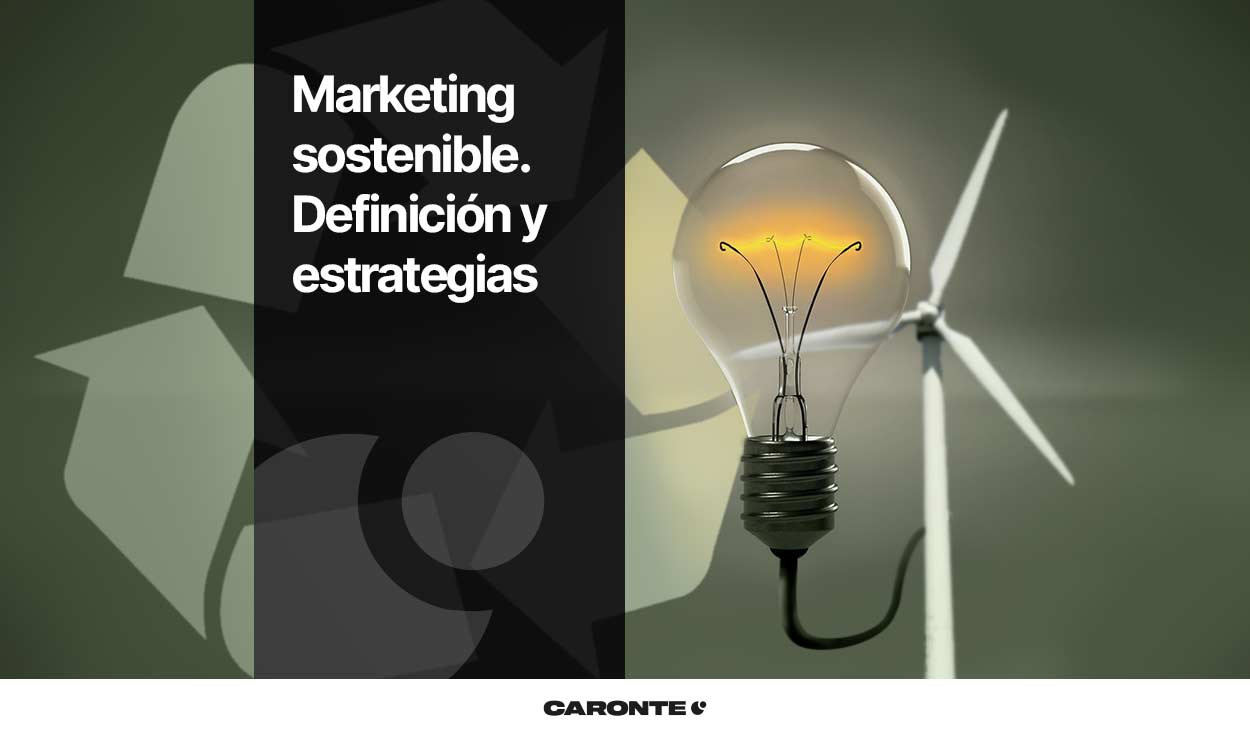 Marketing sostenible. Qué es y qué estrategias seguir