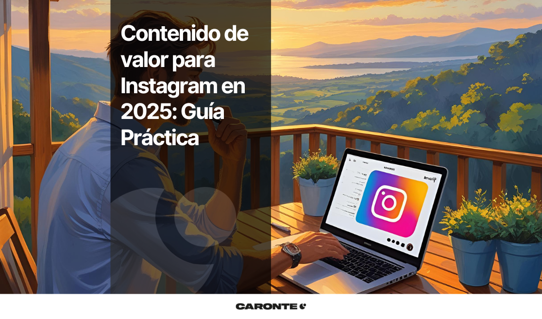 Contenido de valor para Instagram en 2025: guía para no publicar por publicar