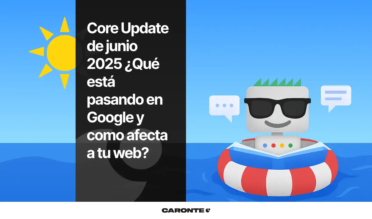 Core Update de junio 2025 ¿Qué está pasando en Google y como afecta a tu web?