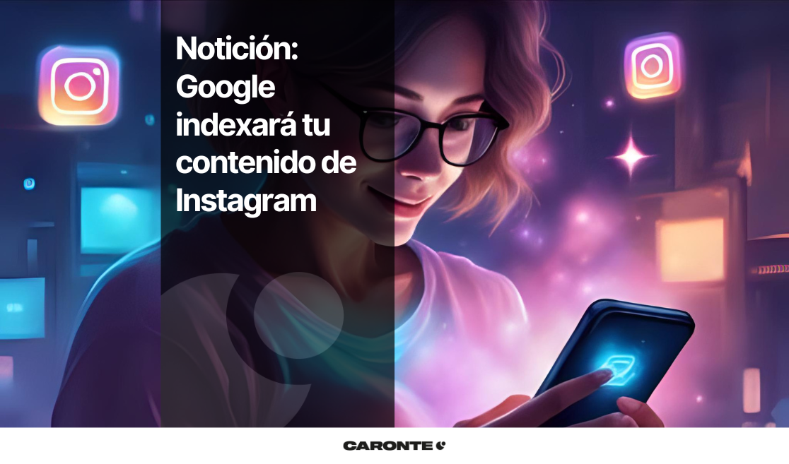 Google mostrará tu contenido de Instagram: Descubre lo que significa esto y cómo aprovecharlo
