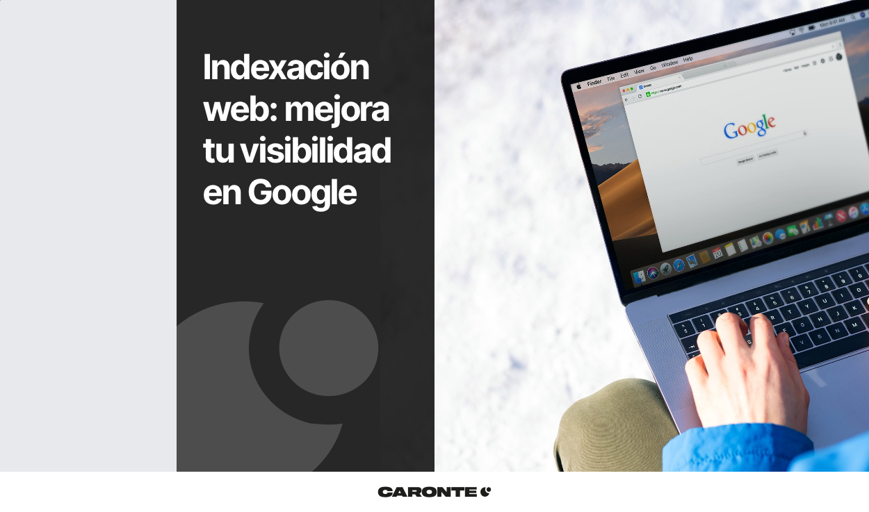 Indexación web: cómo funciona y cómo mejorar la visibilidad de tu sitio en Google