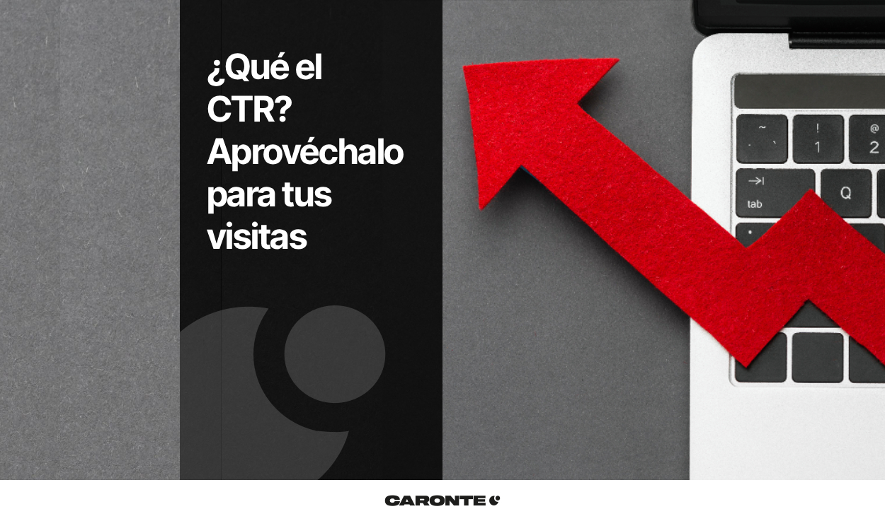 ¿Qué es el CTR? Aprovéchalo para tus visitas